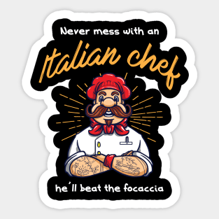 Never mess with an Italian Chef he ll beat the Focaccia Sticker